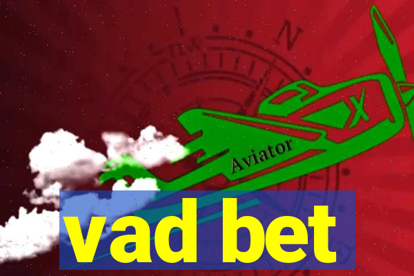 vad bet